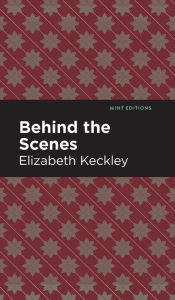 Title: Behind the Scenes, Author: Elizabeth Keckley