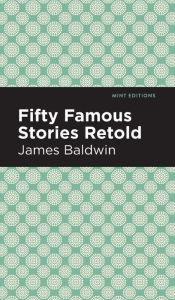 Title: Fifty Famous Stories Retold, Author: James Baldwin