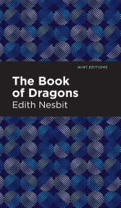 Title: The Book of Dragons, Author: Edith Nesbit