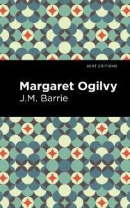 Title: Margaret Ogilvy, Author: J. M. Barrie