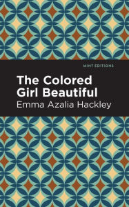 Title: The Colored Girl Beautiful, Author: Emma Azalia Hackley