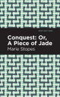 Conquest: Or, A Piece of Jade