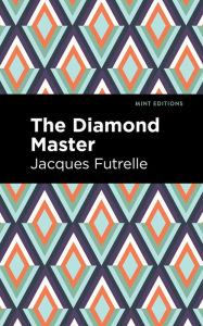 Title: The Diamond Master, Author: Jacques Futrelle