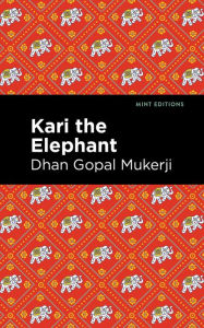 Title: Kari the Elephant, Author: Dhan Gopal Mukerji