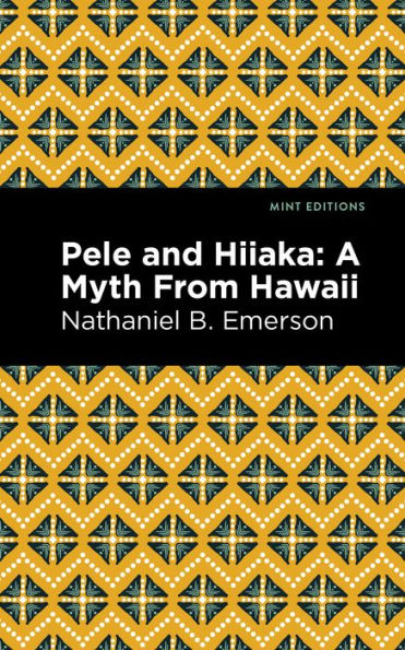 Pele and Hiiaka: A Myth From Hawaii