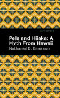 Pele and Hiiaka: A Myth From Hawaii