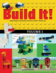 Title: Build It! Volume 1: Make Supercool Models with Your Lego Classic Set, Author: Jennifer Kemmeter