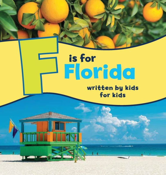 F is for Florida: Written by Kids for Kids