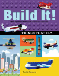 Title: Build It! Things That Fly: Make Supercool Models with Your Favorite LEGO® Parts, Author: Jennifer Kemmeter