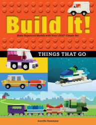 Title: Build It! Things That Go: Make Supercool Models with Your Favorite LEGO Parts, Author: Jennifer Kemmeter