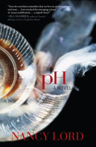 Title: pH A Novel, Author: Nancy Lord