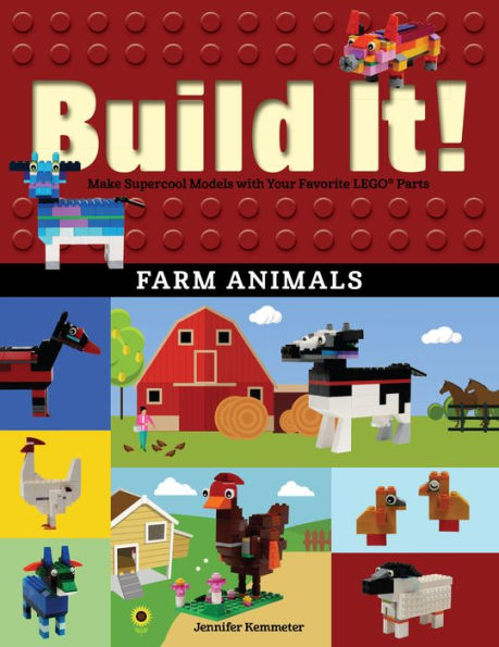 Build It! Farm Animals: Make Supercool Models with Your Favorite LEGO Parts