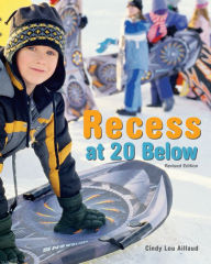 Title: Recess at 20 Below, Revised Edition, Author: Cindy Lou Aillaud