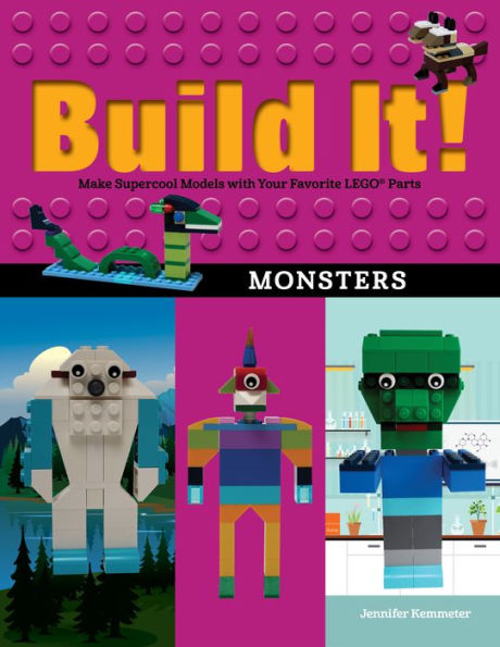 Build It! Monsters: Make Supercool Models with Your Favorite LEGO Parts