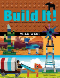 Title: Build It! Wild West: Make Supercool Models with Your Favorite LEGO® Parts, Author: Jennifer Kemmeter