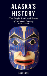 Free download pdf books in english Alaska's History, Revised Edition: The People, Land, and Events of the North Country
