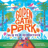Title: Golden Gate Park, An A to Z Adventure, Author: Marta Lindsey