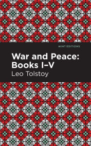 Title: War and Peace Books I - V, Author: Leo Tolstoy