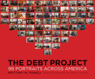 Title: The Debt Project: 99 Portraits Across America, Author: Brittany M. Powell