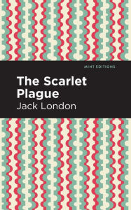 Title: The Scarlet Plague, Author: Jack London