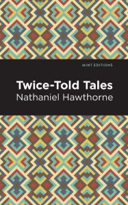 Title: Twice Told Tales, Author: Nathaniel Hawthorne