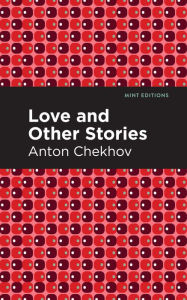 Title: Love and Other Stories, Author: Anton Chekhov