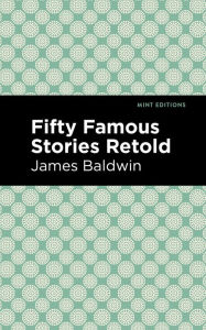 Title: Fifty Famous Stories Retold, Author: James Baldwin