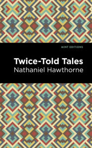 Title: Twice Told Tales, Author: Nathaniel Hawthorne