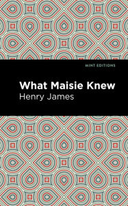 Title: What Maisie Knew, Author: Henry James