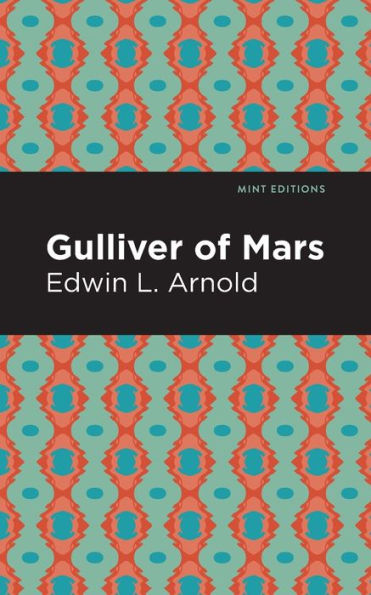 Gulliver of Mars by Edwin Lester Arnold, Paperback | Barnes & Noble®