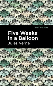 Title: Five Weeks in a Balloon, Author: Jules Verne