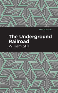 Title: The Underground Railroad, Author: William Still