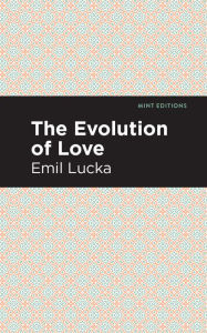 Title: The Evolution of Love, Author: Emil Lucka