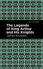 The Legends of King Arthur and His Knights