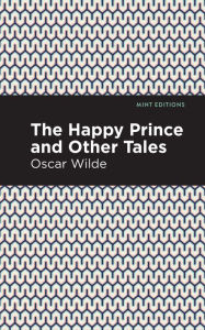 Title: The Happy Prince, and other Tales, Author: Oscar Wilde