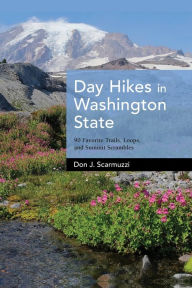 Free download audiobooks Day Hikes in Washington State: 90 Favorite Trails, Loops, and Summit Scrambles PDF FB2 ePub by Don J. Scarmuzzi