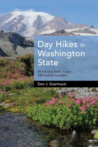 Day Hikes in Washington State: 90 Favorite Trails, Loops, and Summit Scrambles