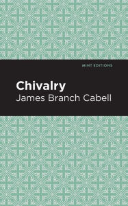 Title: Chivalry, Author: James Branch Cabell