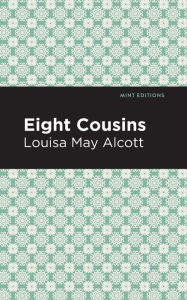 Title: Eight Cousins, Author: Louisa May Alcott