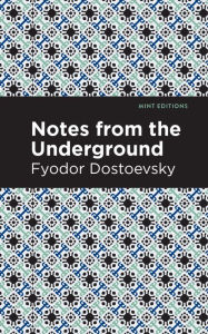 Title: Notes from Underground, Author: Fyodor Dostoevsky