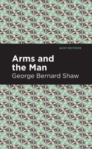 Title: Arms and the Man, Author: George Bernard Shaw