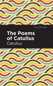 Title: The Poems of Catullus, Author: Catullus