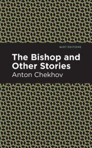 Title: The Bishop and Other Stories, Author: Anton Chekhov