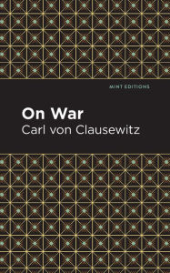 Title: On War, Author: Carl Von Clausewitz