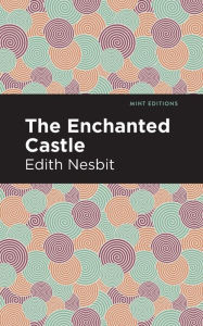Title: The Enchanted Castle, Author: Edith Nesbit
