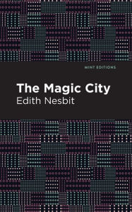 Title: The Magic City, Author: Edith Nesbit