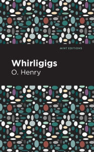 Title: Whirligigs, Author: O. Henry
