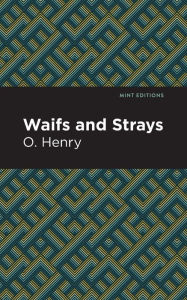 Title: Waifs and Strays, Author: O. Henry