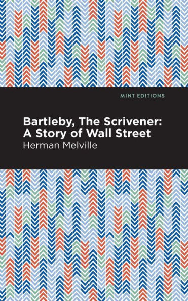 Bartleby, The Scrivener: A Story of Wall Street