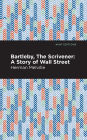 Bartleby, The Scrivener: A Story of Wall Street